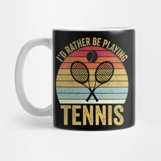 I'd Rather Be Playing Tennis Mug